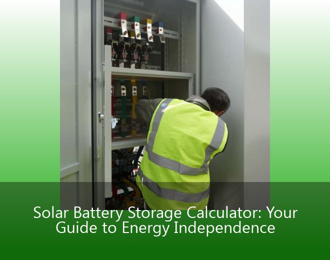 Solar Battery Storage Calculator: Your Guide to Energy Independence